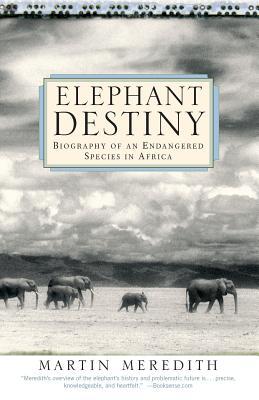 Elephant Destiny: Biography of an Endangered Species in Africa