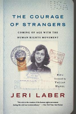 The Courage of Strangers: Coming of Age with the Human Rights Movement