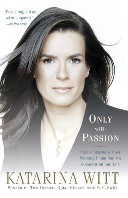 Only with Passion: Figure Skating's Most Winning Champion on Competition and Life