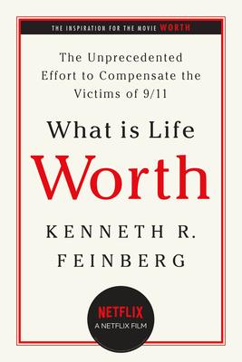 What Is Life Worth?: The Unprecedented Effort to Compensate the Victims of 9/11