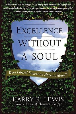 Excellence Without a Soul: Does Liberal Education Have a Future?