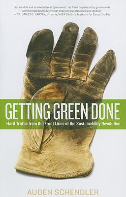 Getting Green Done: Hard Truths from the Front Lines of the Sustainability Revolution