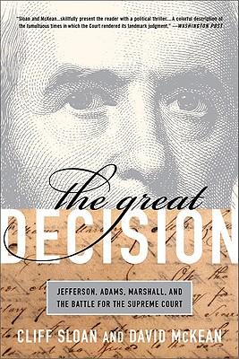 The Great Decision: Jefferson, Adams, Marshall, and the Battle for the Supreme Court