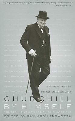 Churchill by Himself: The Definitive Collection of Quotations