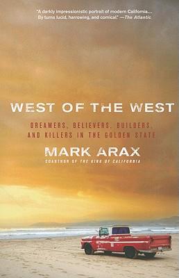 West of the West: Dreamers, Believers, Builders, and Killers in the Golden State