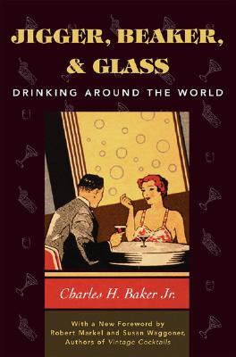 Jigger, Beaker, & Glass: Drinking Around the World