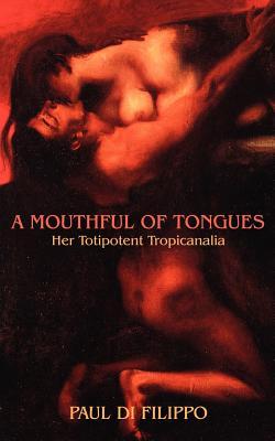 A Mouthful of Tongues: Her Totipotent Tropicanalia