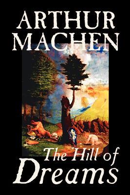 Hill of Dreams by Arthur Machen, Fiction, Fantasy