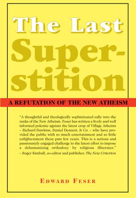 The Last Superstition: A Refutation of the New Atheism