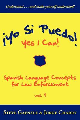 Yo Si Puedo! Yes I Can!: Spanish Language Concepts for Law Enforcement