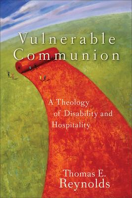 Vulnerable Communion: A Theology of Disability and Hospitality