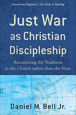 Just War as Christian Discipleship: Recentering the Tradition in the Church Rather Than the State