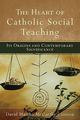 The Heart of Catholic Social Teaching: Its Origin and Contemporary Significance Subscription