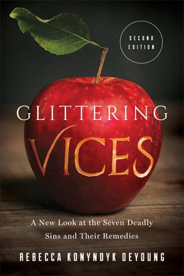 Glittering Vices: A New Look at the Seven Deadly Sins and Their Remedies