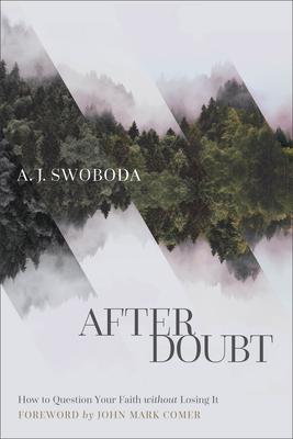 After Doubt: How to Question Your Faith Without Losing It