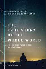 The True Story of the Whole World: Finding Your Place in the Biblical Drama Subscription