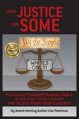 With Justice for Some: Politically Charged Criminal Trials in the Early 20th Century That Helped Shape Today's America