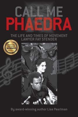 Call Me Phaedra: The Life and Times of Movement Lawyer Fay Stender