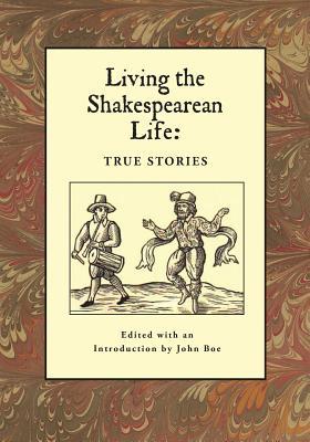 Living the Shakespearean Life: True Stories