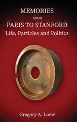 Memories from Paris to Stanford: Life, Particles and Politics Subscription