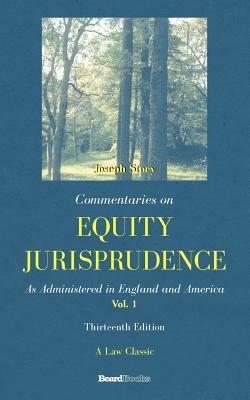 Commentaries on Equity Jurisprudence: As Administered in England and America