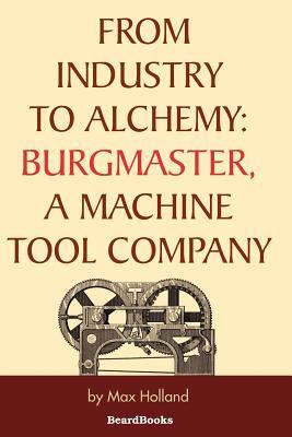 From Industry to Alchemy: Burgmaster, a Machine Tool Company