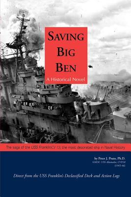 Saving Big Ben: The Saga of the U.S.S. Franklin, the Navy's Most Decorated Ship in Naval History