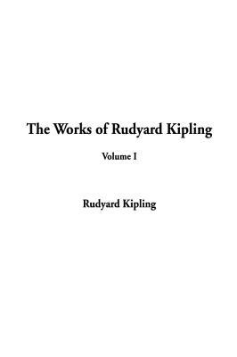 The Works of Rudyard Kipling: Volume I