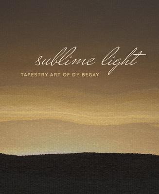 Sublime Light: Tapestry Art of Dy Begay