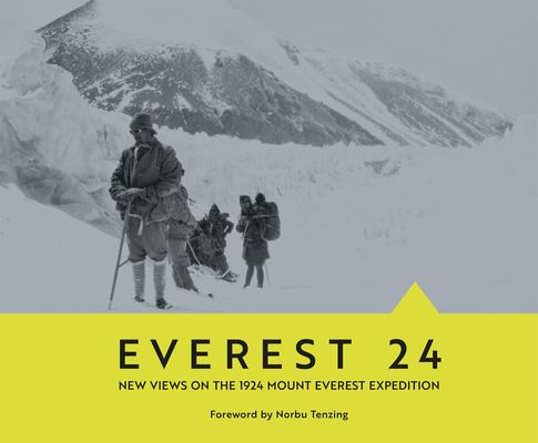 Everest 24: New Views on the 1924 Mount Everest Expedition