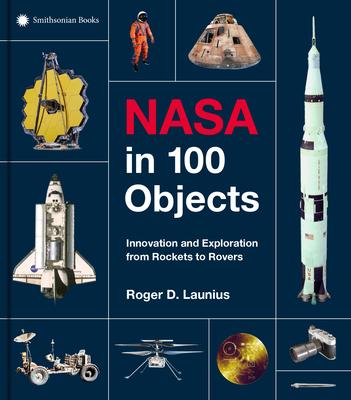 NASA in 100 Objects: Innovation and Exploration from Rockets to Rovers Subscription