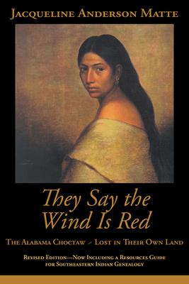 They Say the Wind Is Red: The Alabama Choctaw--Lost in Their Own