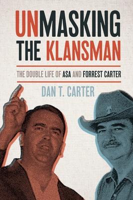 Unmasking the Klansman: The Double Life of Asa and Forrest Carter