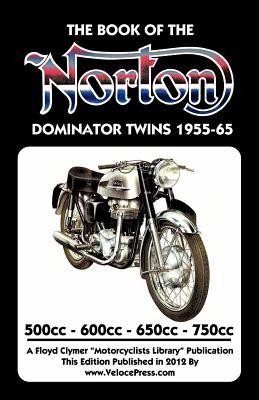 BOOK OF THE NORTON DOMINATOR TWINS 1955-1965 500cc, 600cc, 650cc & ATLAS 750cc