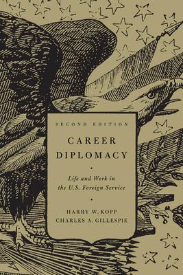 Career Diplomacy: Life and Work in the U.S. Foreign Service, Second Edition