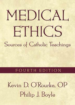 Medical Ethics: Sources of Catholic Teachings, Fourth Edition