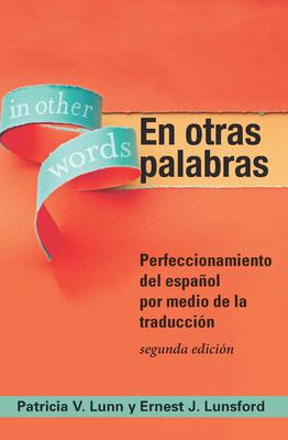 En otras palabras: Perfeccionamiento del espaol por medio de la traduccin, segunda edicin