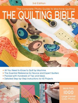 Quilting Bible, 3rd Edition: The Complete Photo Guide to Machine Quilting