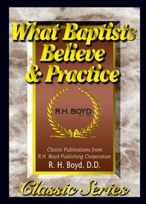 What Baptists Believe & Practice