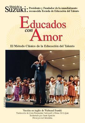 Educados Con Amor -- El Mtodo Clsico de la Educacin del Talento: Spanish Language Edition of Nurtured by Love