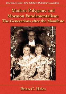 Modern Polygamy and Mormon Fundamentalism: The Generations After the Manifesto