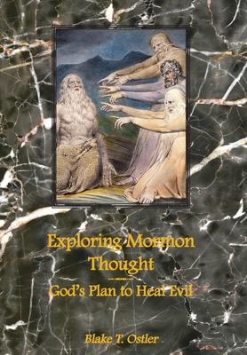 Exploring Mormon Thought: God's Plan to Heal Evil