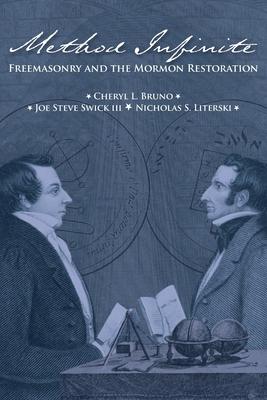 Method Infinite: Freemasonry and the Mormon Restoration