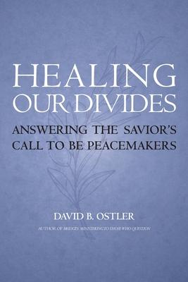 Healing Our Divides: Answering the Savior's Call to Be Peacemakers