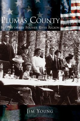 Plumas County: History of the Feather River Region