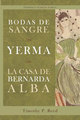 Bodas de sangre, Yerma, La casa de Bernarda Alba