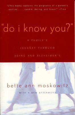 Do I Know You?: A Family's Journey Through Aging and Alzheimer's