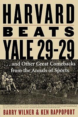 Harvard Beats Yale 29-29: ...and Other Great Comebacks from the Annals of Sports