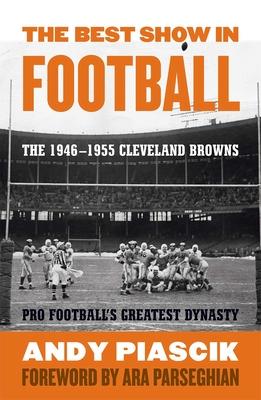 The Best Show in Football: The 1946-1955 Cleveland Browns-Pro Football's Greatest Dynasty Subscription