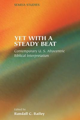 Yet with a Steady Beat: Contemporary U.S. Afrocentric Biblical Interpretation